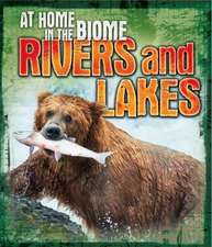 Spilsbury, L: At Home in the Biome: Rivers and Lakes