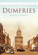 Carroll, D: Dumfries in Old Photographs