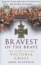 Bravest of the Brave: The Story of the Victoria Cross