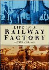 LIFE IN A RAILWAY FACTORY