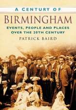 Baird, P: A Century of Birmingham