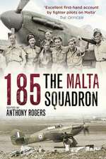 Rogers, A: 185: The Malta Squadron