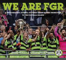 We Are Fgr: A Photographic Journal of Forest Green Rovers' Promotion to the Football League