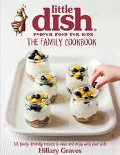 Graves, H: The Little Dish Family Cookbook