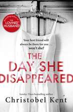 Kent, C: The Day She Disappeared