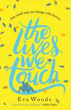 Woods, E: The Lives We Touch