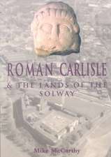 ROMAN CARLISLE AND THE LANDS OF THE SOLWAY