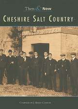 Cheshire Salt Country Then & Now