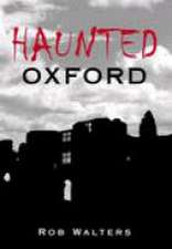 Walters, R: Haunted Oxford