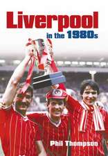 Thompson, M: Liverpool in the 1980s