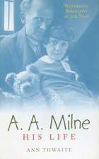 A.A. Milne: His Life