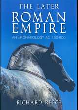 The Later Roman Empire: An Archaeology Ad 150-600