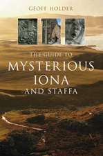 Holder, G: The Guide to Mysterious Iona and Staffa