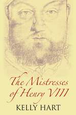 THE MISTRESSES OF HENRY VIII