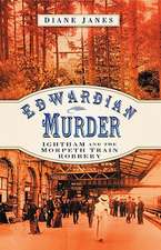 Edwardian Murder: Ightham and the Morpeth Train Robbery