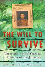 The Will to Survive: Three and a Half Years as a Prisoner of the Japanese