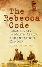 The Rebecca Code: Rommel's Spy in North Africa and Operation Condor