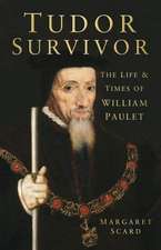 Tudor Survivor: The Life and Times of William Paulet