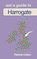 Harrogate & District: Not a Guide to