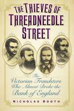 Booth, N: The Thieves of Threadneedle Street