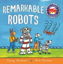 Mitton, T: Amazing Machines: Remarkable Robots