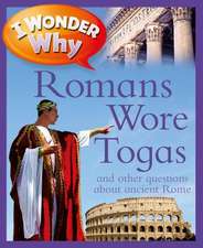 I Wonder Why Romans Wore Togas