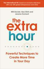 The Extra Hour: Powerful Techniques to Create More Time in Your Day