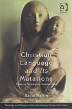 Christian Language and its Mutations: Essays in Sociological Understanding