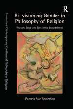 Re-visioning Gender in Philosophy of Religion: Reason, Love and Epistemic Locatedness