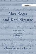 Max Reger and Karl Straube: Perspectives on an Organ Performing Tradition