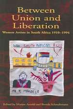 Between Union and Liberation: Women Artists in South Africa 1910-1994