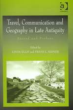 Travel, Communication and Geography in Late Antiquity: Sacred and Profane