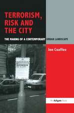 Terrorism, Risk and the City: The Making of a Contemporary Urban Landscape