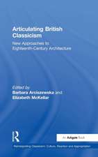 Articulating British Classicism: New Approaches to Eighteenth-Century Architecture