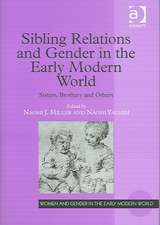 Sibling Relations and Gender in the Early Modern World: Sisters, Brothers and Others