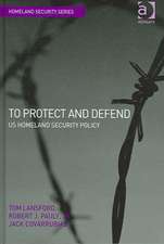 To Protect and Defend: US Homeland Security Policy