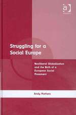 Struggling for a Social Europe: Neoliberal Globalization and the Birth of a European Social Movement