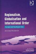 Regionalism, Globalisation and International Order: Europe and Southeast Asia