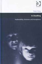 In Dwelling: Implacability, Exclusion and Acceptance