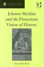 Johann Sleidan and the Protestant Vision of History