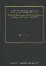 Liturgical Space: Christian Worship and Church Buildings in Western Europe 1500-2000
