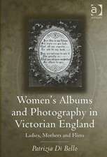 Women's Albums and Photography in Victorian England: Ladies, Mothers and Flirts