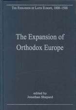 The Expansion of Orthodox Europe: Byzantium, the Balkans and Russia