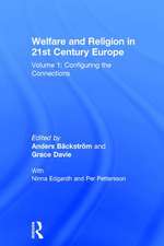 Welfare and Religion in 21st Century Europe: Volume 1: Configuring the Connections