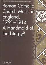 Roman Catholic Church Music in England, 1791–1914: A Handmaid of the Liturgy?