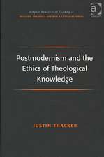 Postmodernism and the Ethics of Theological Knowledge