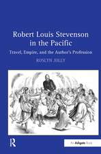 Robert Louis Stevenson in the Pacific: Travel, Empire, and the Author's Profession