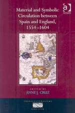 Material and Symbolic Circulation between Spain and England, 1554–1604