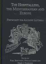 The Hospitallers, the Mediterranean and Europe: Festschrift for Anthony Luttrell