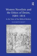 Women Novelists and the Ethics of Desire, 1684–1814: In the Voice of Our Biblical Mothers